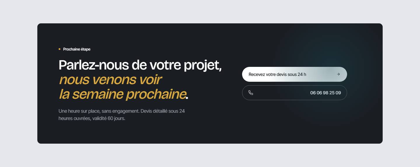 section — Parlez-nous de votre projet, nous venons voirla semaine prochaine.