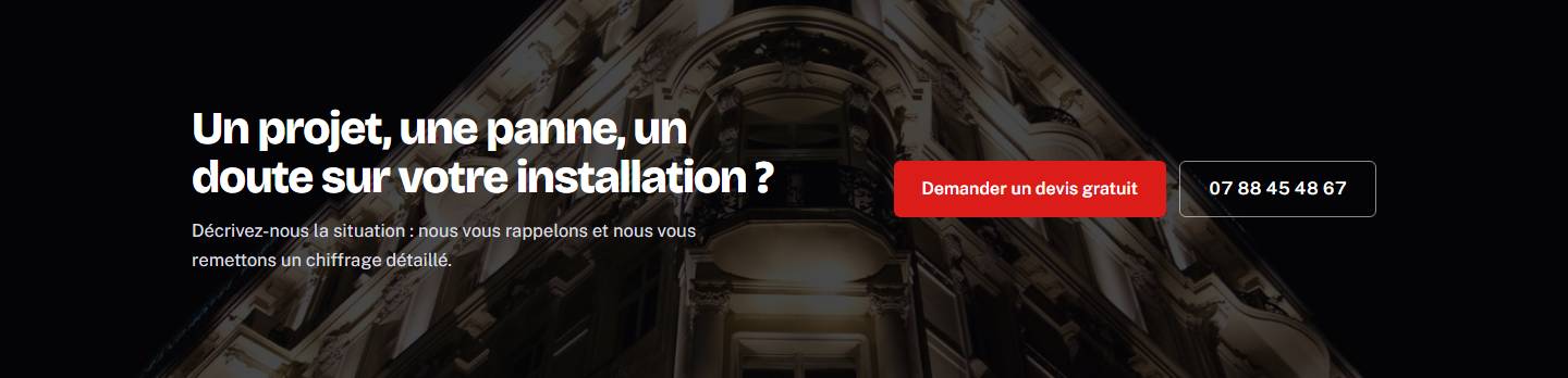 cta — Un projet, une panne, un doute sur votre installation ?