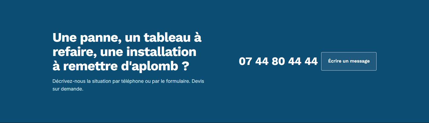cta — Une panne, un tableau à refaire, une installation à remettre d'aplomb ?